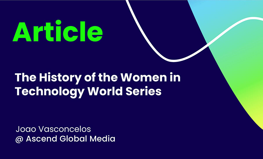 The History of the Women in Technology World Series