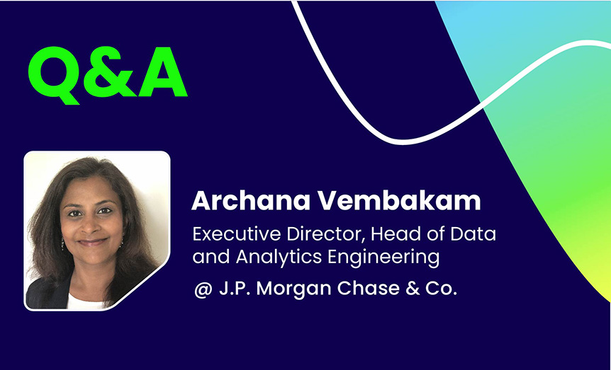 Q&A with Archana Vembakam from J.P. Morgan Chase & Co.